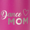 Dance Mom Tumbler